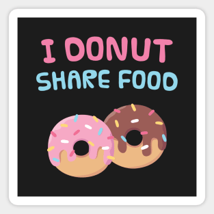 I Donut Share Food Funny Doughnut Pun Magnet